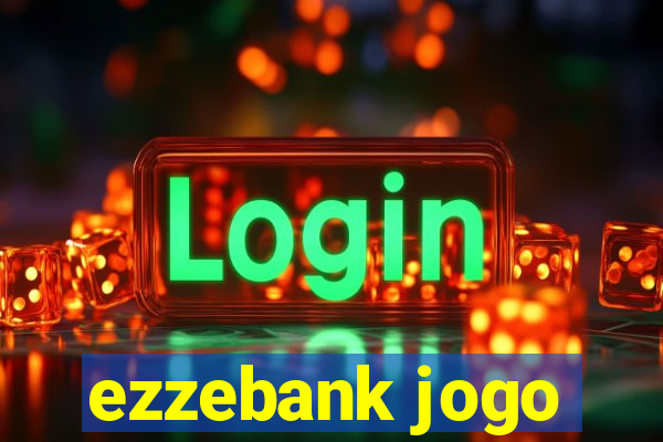 ezzebank jogo